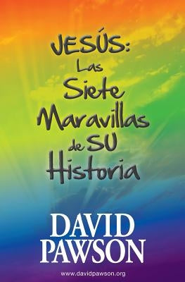 Jesús: Las Siete Maravillas de su Historia by Pawson, David