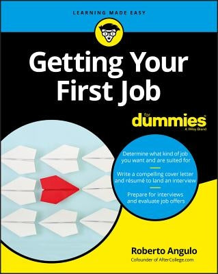 Getting Your First Job for Dummies by Angulo, Roberto