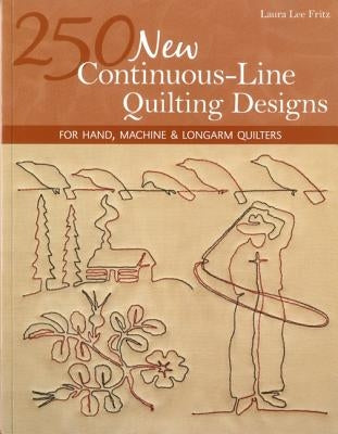 250 New Continuous-Line Quilting Designs-Print-on-Demand-Edition: For Hand, Machine & Longarm Quilters by Fritz, Laura Lee