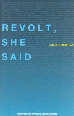 Revolt, She Said by Kristeva, Julia