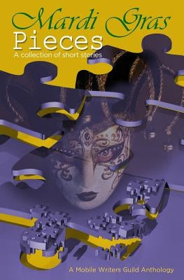 Mardi Gras Pieces: A Mobile Writers Guild Anthology Paperback Independently Published