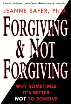 Forgiving and Not Forgiving by Safer, Jeanne