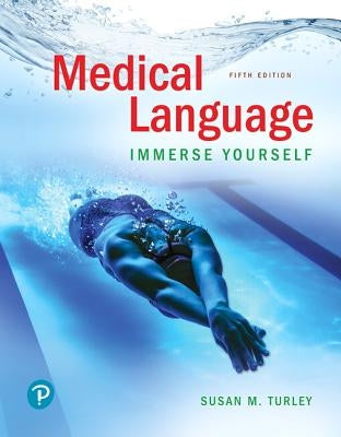 Medical Language: Immerse Yourself by Turley, Susan M.