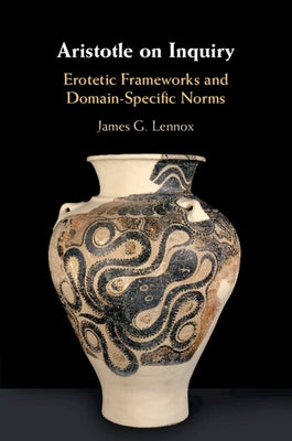 Aristotle on Inquiry: Erotetic Frameworks and Domain-Specific Norms Paperback Cambridge University Press