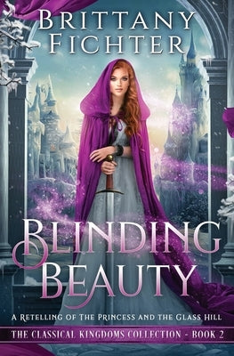 Blinding Beauty: A Retelling of The Princess and the Glass Hill by Fichter, Brittany