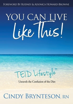 You Can Live Like This!: TEID Lifestyle by Brynteson, Cindy