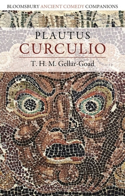 Plautus: Curculio by Gellar-Goad, T. H. M.