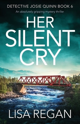Her Silent Cry: An absolutely gripping mystery thriller by Regan, Lisa
