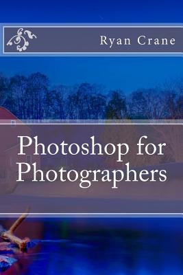 Photoshop for Photographers Paperback Createspace Independent Publishing Platform