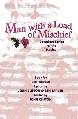 Man with a Load of Mischief: Complete Script of the Musical by Tarver, Ben