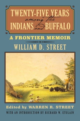 Twenty-Five Years Among the Indians and Buffalo: A Frontier Memoir Paperback University Press of Kansas