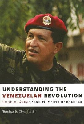 Understanding the Venezuelan Revolution: Hugo Chavez Talks to Marta Harnecker Paperback Monthly Review Press