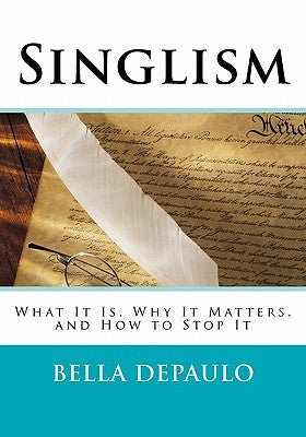 Singlism: What It Is, Why It Matters, and How to Stop It Paperback Doubledoor Books