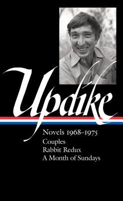 John Updike: Novels 1968-1975 (Loa #326): Couples / Rabbit Redux / A Month of Sundays by Updike, John