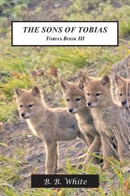 The Sons of Tobias: Tobias Book III Paperback WingSpan Press