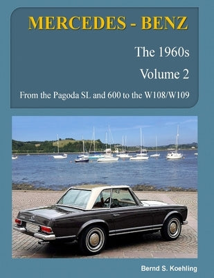 MERCEDES-BENZ, The 1960s, Volume 2: W100, W108, W109, W113 by S. Koehling, Bernd