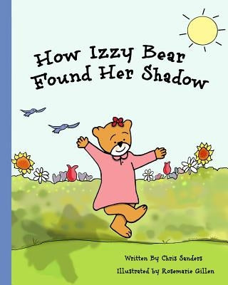 How Izzy Bear Found Her Shadow Paperback Chris Sanders