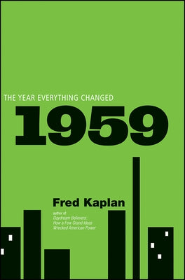 1959: The Year Everything Changed by Kaplan, Fred
