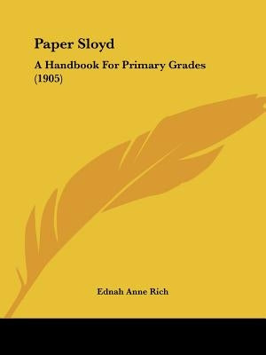 Paper Sloyd: A Handbook For Primary Grades (1905) by Rich, Ednah Anne