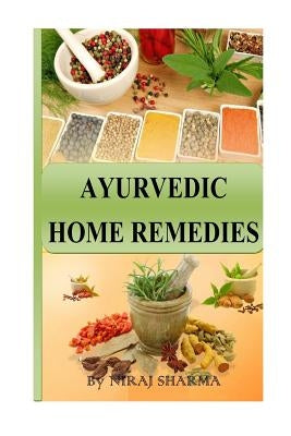 Ayurvedic home remedies Paperback Createspace Independent Publishing Platform