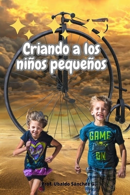 Criando a los niños pequeños by Gutierrez, Ubaldo Sánchez