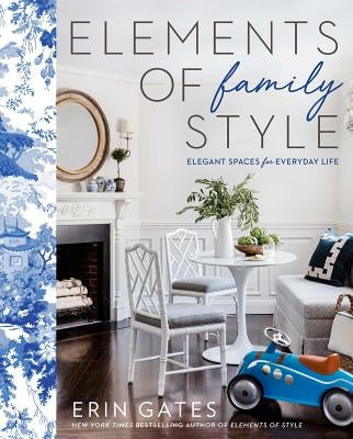 Elements of Family Style: Elegant Spaces for Everyday Life by Gates, Erin