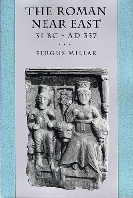 The Roman Near East: 31 BC-AD 337 Paperback Harvard University Press