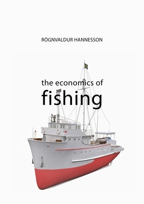 The Economics of Fishing by Hannesson, Rögnvaldur