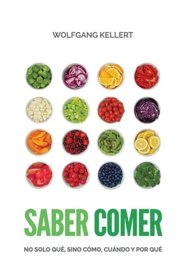 Saber Comer: No solo qué, sino cómo, cuándo y por qué. by Kellert, Wolfgang Manuel