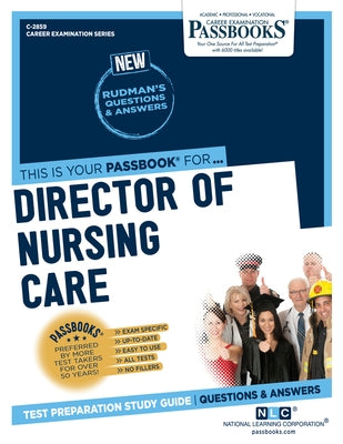 Director of Nursing Care (C-2859): Passbooks Study Guidevolume 2859 by National Learning Corporation