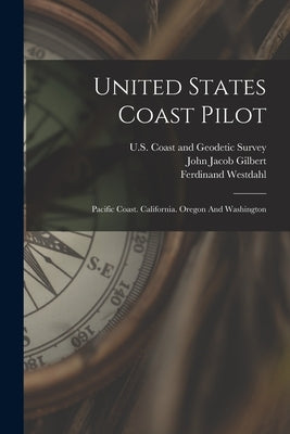 United States Coast Pilot: Pacific Coast. California. Oregon And Washington Paperback Legare Street Press