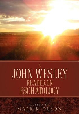 A John Wesley Reader On Eschatology Paperback Alethea in Heart
