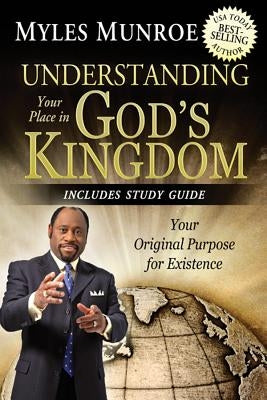 Understanding Your Place in God's Kingdom: Your Original Purpose for Existence Destiny Image Incorporated