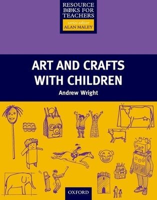 Art and Crafts with Children by Wright, Andrew