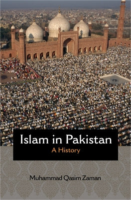 Islam in Pakistan: A History by Zaman, Muhammad Qasim