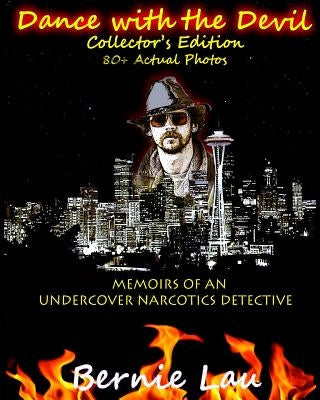 Dance with the Devil (Collector's Edition): The Memoirs of an Undercover Narcotics Detective by Opheim, Richard