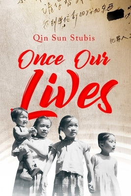 Once Our Lives: Life, Death and Love in the Middle Kingdom Volume 60 Paperback Guernica World Editions