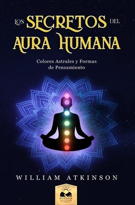 Aura Humana: Colores Astrales y Formas de Pensamiento by Allen, Marcela