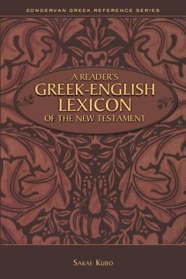 A Reader's Greek-English Lexicon of the New Testament by Kubo, Sakae