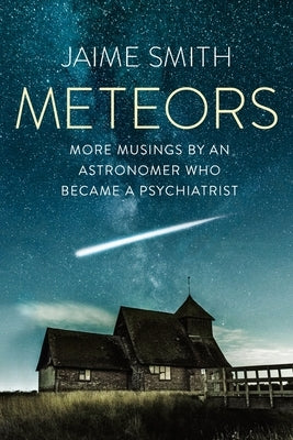Meteors: More Musings By An Astronomer Who Became A Psychiatrist Paperback Granville Island Publishing Ltd.