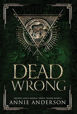 Dead Wrong: Arcane Souls World by Anderson, Annie