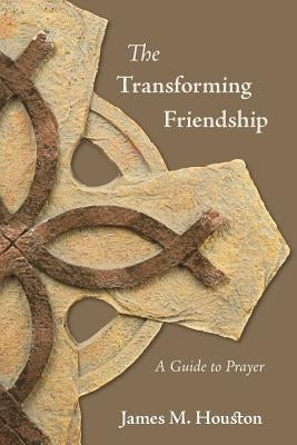 The Transforming Friendship: A Guide to Prayer Paperback Regent College Publishing