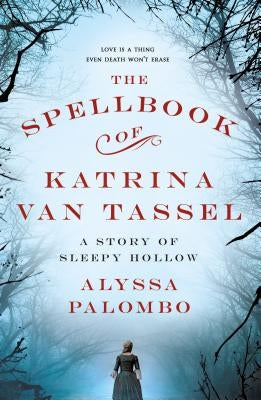 The Spellbook of Katrina Van Tassel: A Story of Sleepy Hollow Paperback St. Martin's Griffin