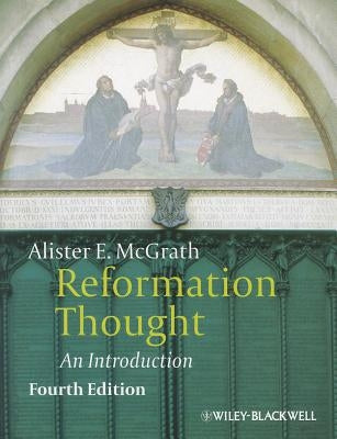 Reformation Thought: An Introduction by McGrath, Alister E.