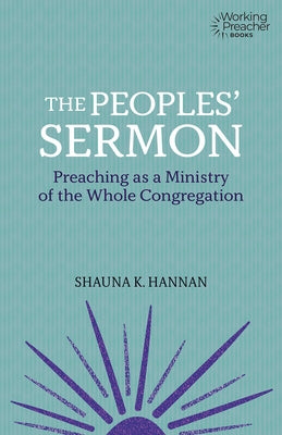 The Peoples' Sermon: Preaching as a Ministry of the Whole Congregation Paperback Fortress Press
