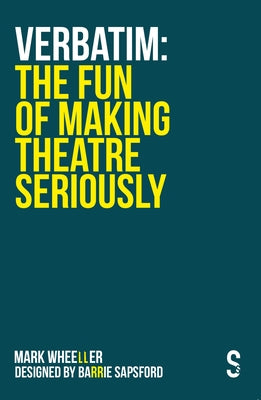 Verbatim: The Fun of Making Theatre Seriously Paperback Salamander Street Ltd.