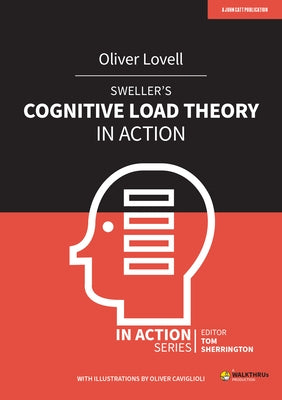 Sweller's Cognitive Load Theory in Action John Catt Educational
