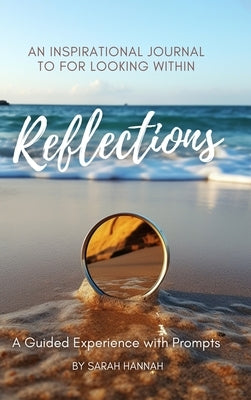 Reflections: An Inspirational Journal For Looking Within by Hannah, Sarah