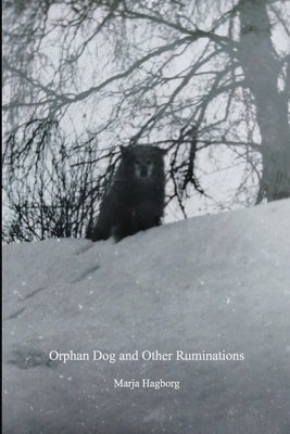 Chiron Review #131 Fall 2023: Orphan Dog and Other Ruminations by Hagborg, Marja