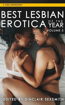 Best Lesbian Erotica of the Year, Volume 5: Volume 5 by Sexsmith, Sinclair
